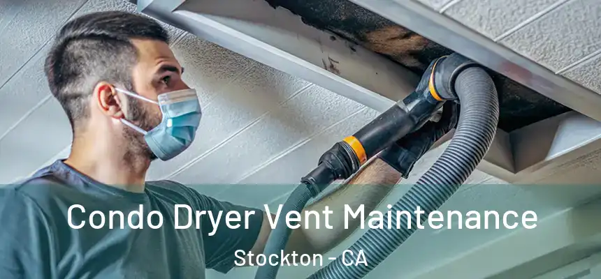  Condo Dryer Vent Maintenance Stockton - CA