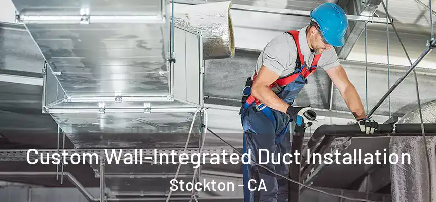  Custom Wall-Integrated Duct Installation Stockton - CA