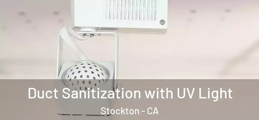  Duct Sanitization with UV Light Stockton - CA