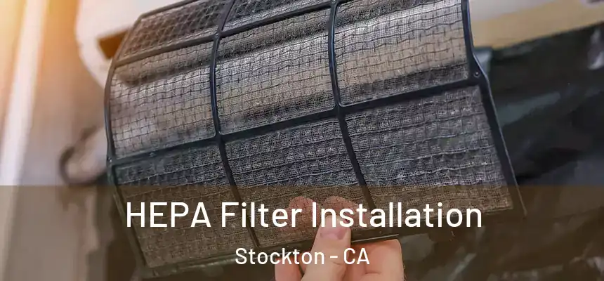  HEPA Filter Installation Stockton - CA
