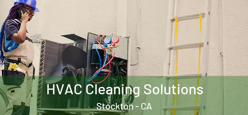  HVAC Cleaning Solutions Stockton - CA