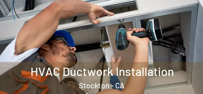  HVAC Ductwork Installation Stockton - CA