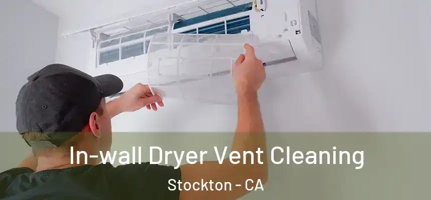  In-wall Dryer Vent Cleaning Stockton - CA