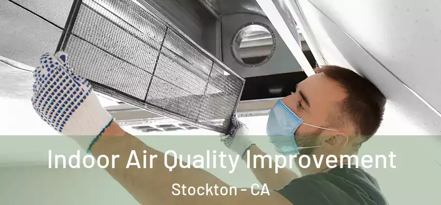  Indoor Air Quality Improvement Stockton - CA