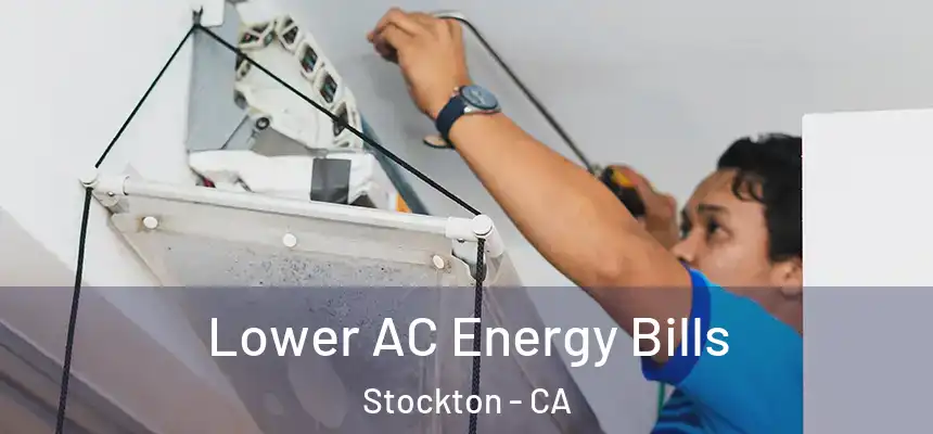  Lower AC Energy Bills Stockton - CA