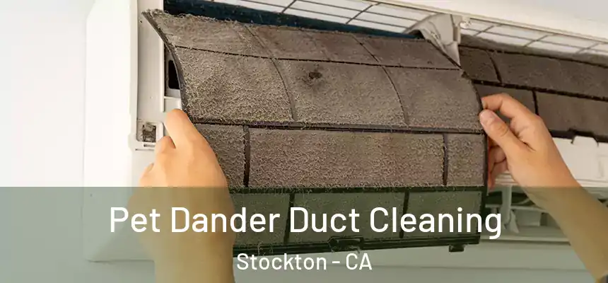  Pet Dander Duct Cleaning Stockton - CA