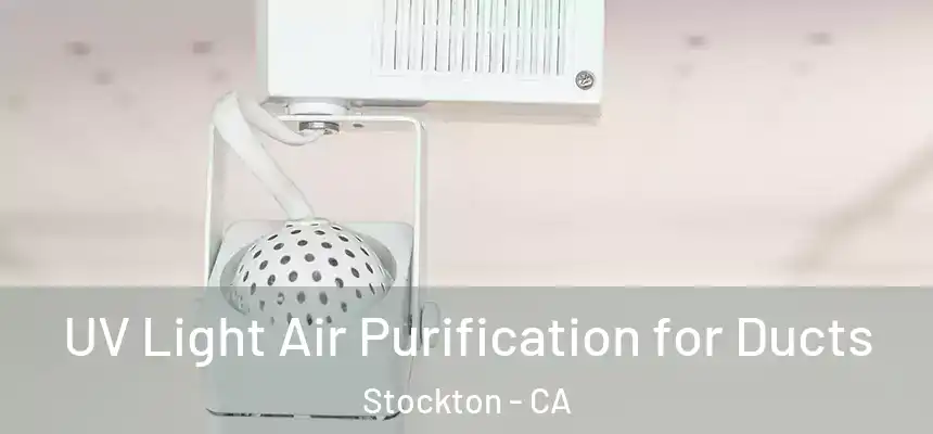  UV Light Air Purification for Ducts Stockton - CA